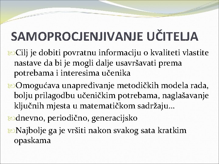 SAMOPROCJENJIVANJE UČITELJA Cilj je dobiti povratnu informaciju o kvaliteti vlastite nastave da bi je