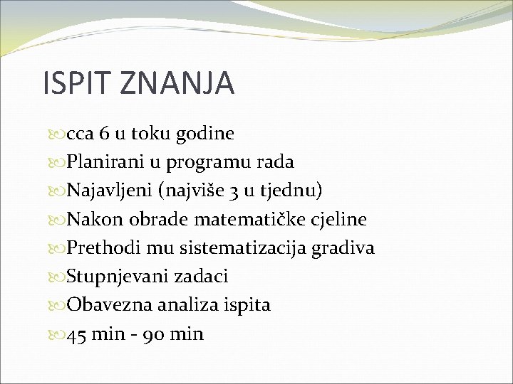 ISPIT ZNANJA cca 6 u toku godine Planirani u programu rada Najavljeni (najviše 3