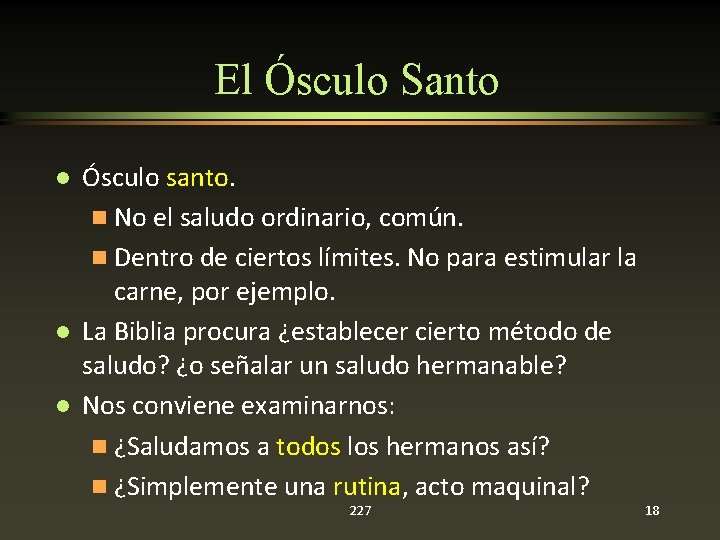 El Ósculo Santo l l l Ósculo santo. n No el saludo ordinario, común.