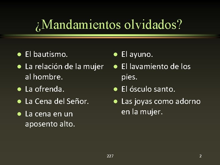 ¿Mandamientos olvidados? l l l El bautismo. La relación de la mujer al hombre.