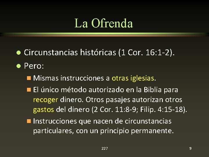 La Ofrenda Circunstancias históricas (1 Cor. 16: 1 -2). l Pero: l n Mismas