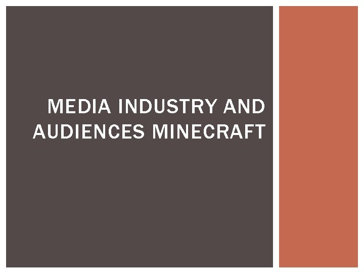 MEDIA INDUSTRY AND AUDIENCES MINECRAFT 