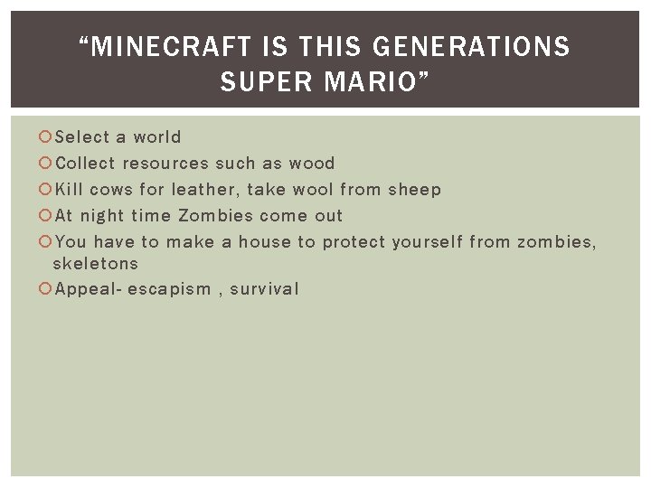 “MINECRAFT IS THIS GENERATIONS SUPER MARIO” Select a world Collect resources such as wood