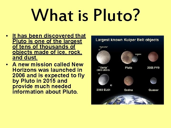 What is Pluto? • It has been discovered that Pluto is one of the What is Pluto? • It has been discovered that Pluto is one of the