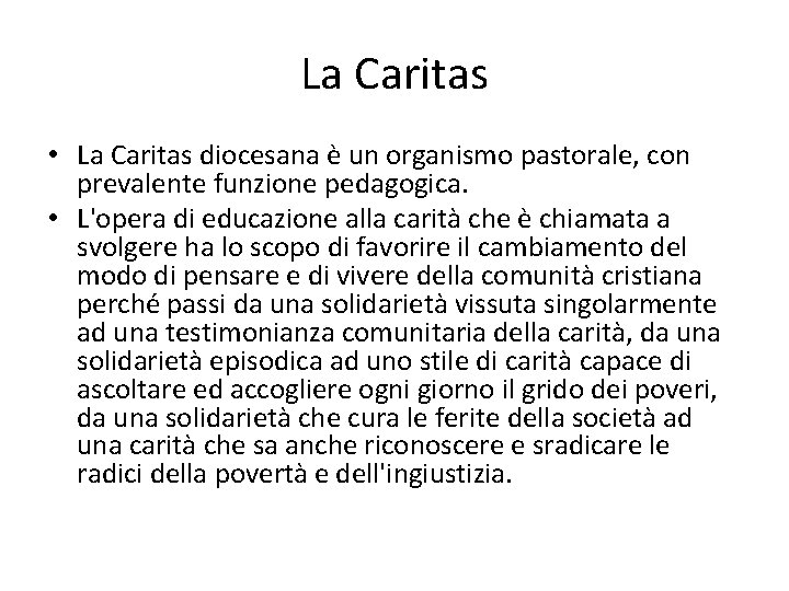La Caritas • La Caritas diocesana è un organismo pastorale, con prevalente funzione pedagogica.