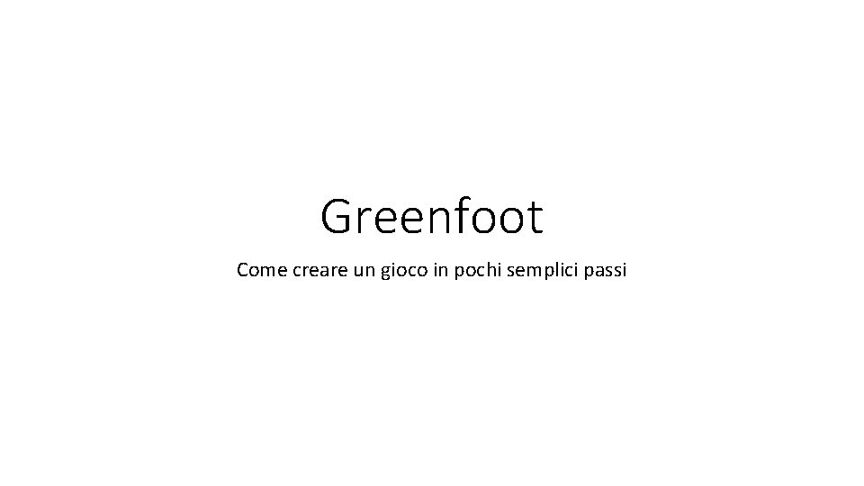 Greenfoot Come creare un gioco in pochi semplici passi 