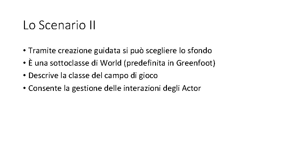 Lo Scenario II • Tramite creazione guidata si può scegliere lo sfondo • È