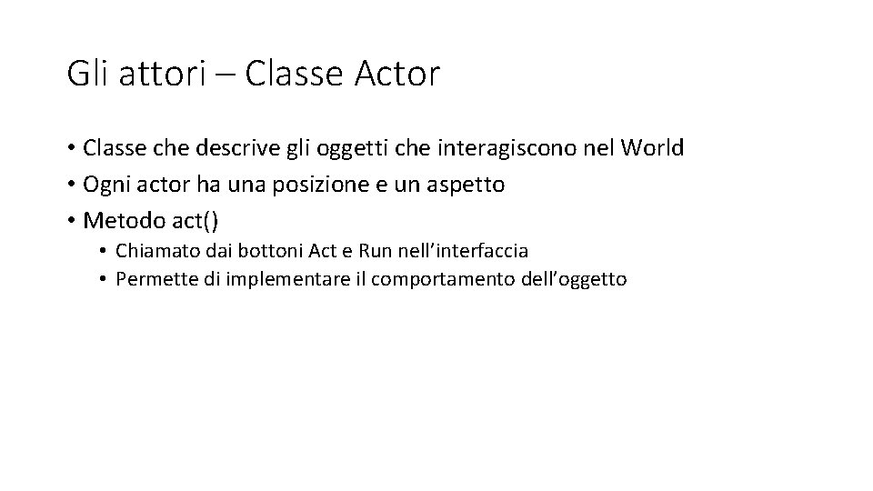 Gli attori – Classe Actor • Classe che descrive gli oggetti che interagiscono nel