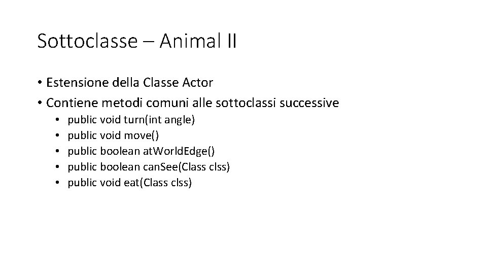 Sottoclasse – Animal II • Estensione della Classe Actor • Contiene metodi comuni alle