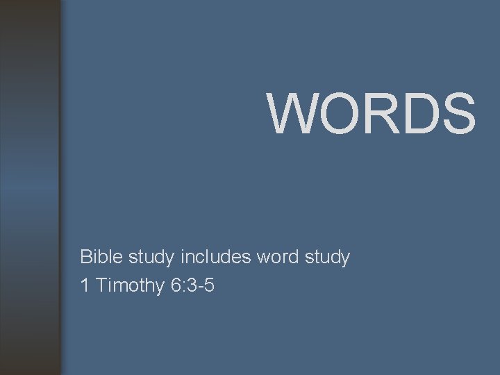 WORDS Bible study includes word study 1 Timothy 6: 3 -5 