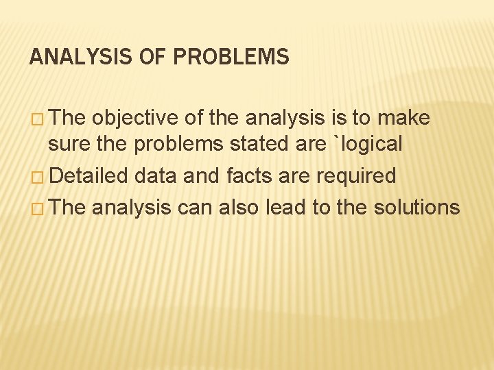 ANALYSIS OF PROBLEMS � The objective of the analysis is to make sure the