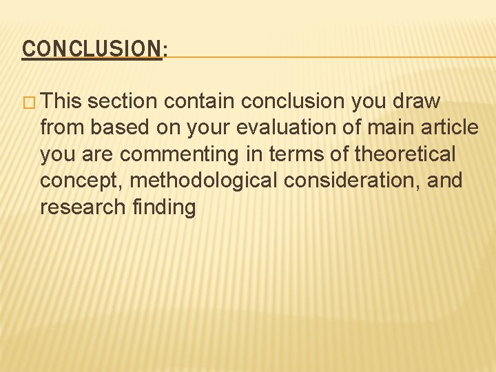 CONCLUSION: � This section contain conclusion you draw from based on your evaluation of