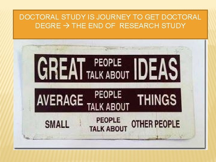 DOCTORAL STUDY IS JOURNEY TO GET DOCTORAL DEGRE THE END OF RESEARCH STUDY 