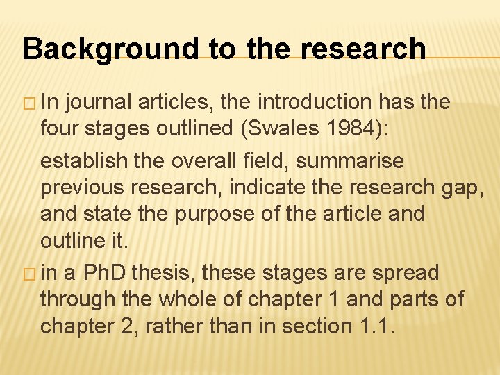 Background to the research � In journal articles, the introduction has the four stages