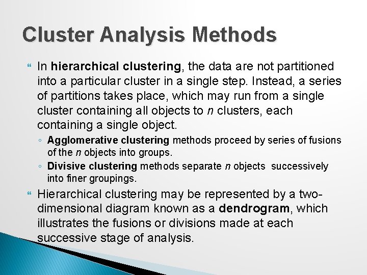 Cluster Analysis Methods In hierarchical clustering, the data are not partitioned into a particular