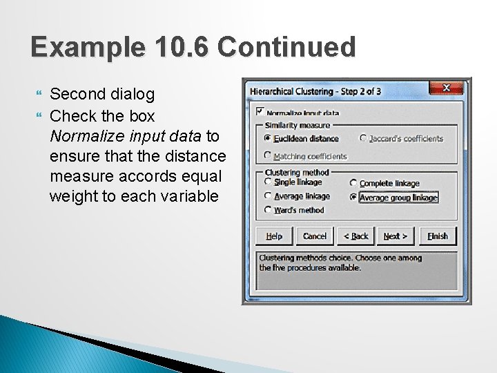 Example 10. 6 Continued Second dialog Check the box Normalize input data to ensure