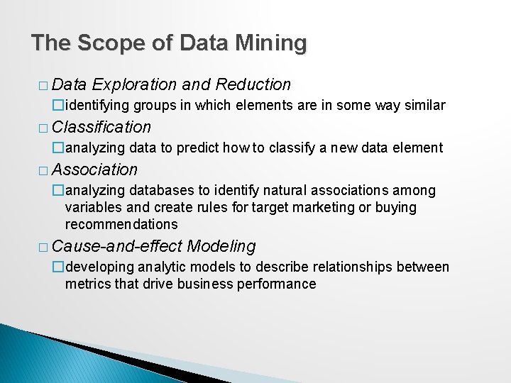 The Scope of Data Mining � Data Exploration and Reduction �identifying groups in which