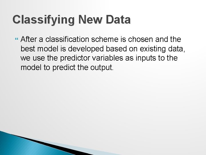 Classifying New Data After a classification scheme is chosen and the best model is