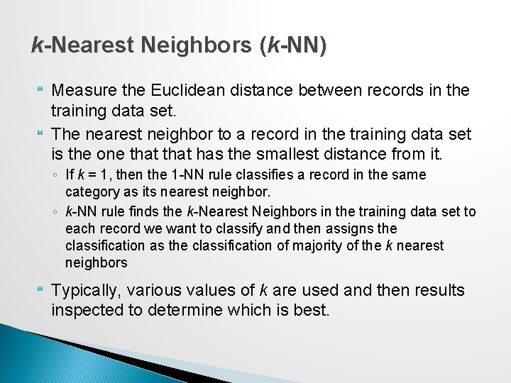 k-Nearest Neighbors (k-NN) Measure the Euclidean distance between records in the training data set.