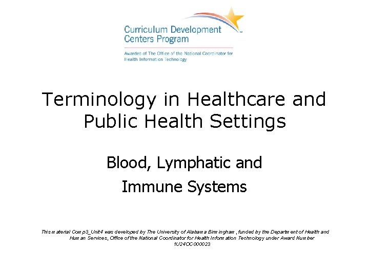 Terminology in Healthcare and Public Health Settings Blood, Lymphatic and Immune Systems This material