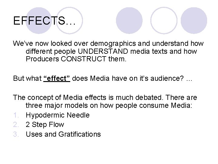 EFFECTS… We’ve now looked over demographics and understand how different people UNDERSTAND media texts
