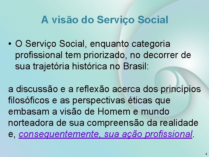 A visão do Serviço Social • O Serviço Social, enquanto categoria profissional tem priorizado,
