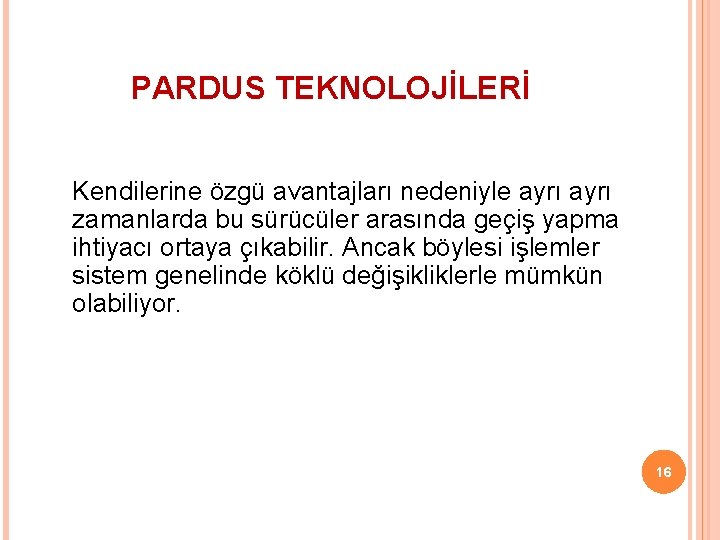 PARDUS TEKNOLOJİLERİ Kendilerine özgü avantajları nedeniyle ayrı zamanlarda bu sürücüler arasında geçiş yapma ihtiyacı