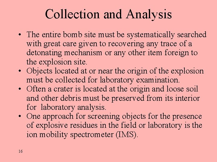 Collection and Analysis • The entire bomb site must be systematically searched with great Collection and Analysis • The entire bomb site must be systematically searched with great
