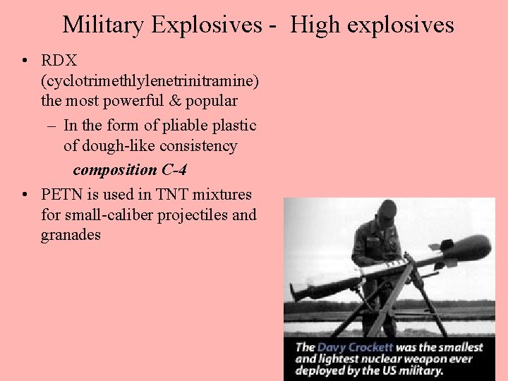 Military Explosives - High explosives • RDX (cyclotrimethlylenetrinitramine) the most powerful & popular – Military Explosives - High explosives • RDX (cyclotrimethlylenetrinitramine) the most powerful & popular –