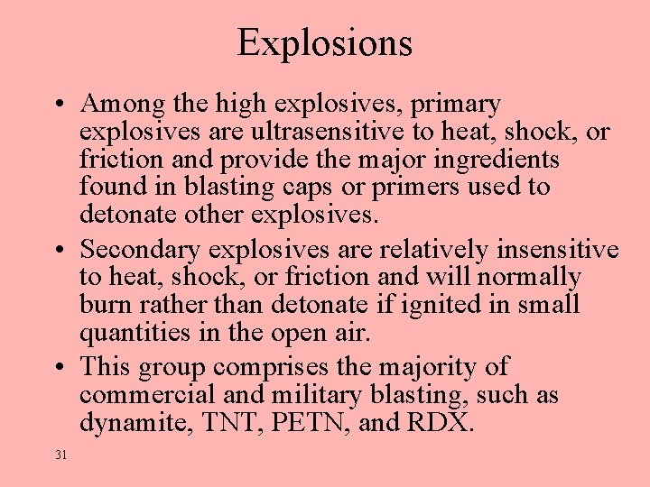 Explosions • Among the high explosives, primary explosives are ultrasensitive to heat, shock, or Explosions • Among the high explosives, primary explosives are ultrasensitive to heat, shock, or