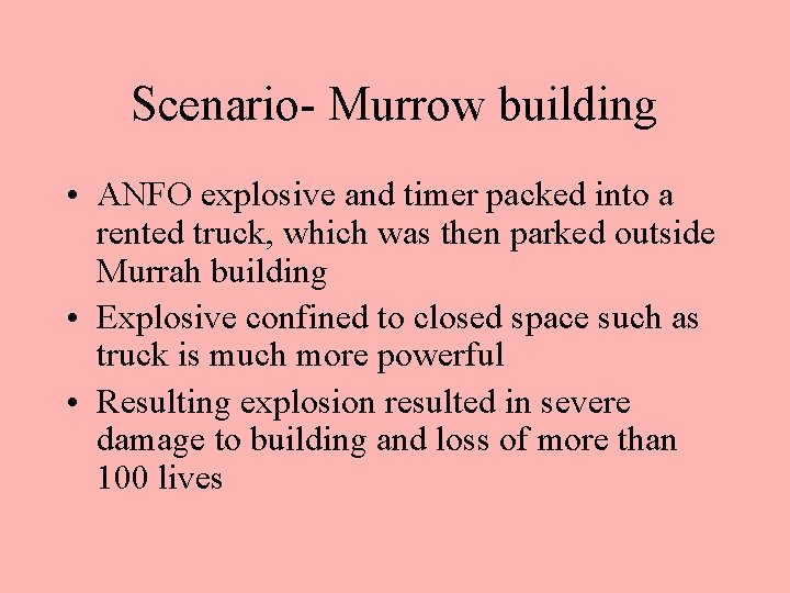 Scenario- Murrow building • ANFO explosive and timer packed into a rented truck, which Scenario- Murrow building • ANFO explosive and timer packed into a rented truck, which