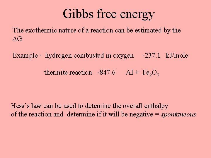 Gibbs free energy The exothermic nature of a reaction can be estimated by the Gibbs free energy The exothermic nature of a reaction can be estimated by the