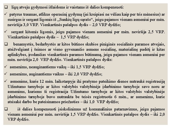 q ligų atveju gydymosi išlaidoms ir vaistams iš dalies kompensuoti: ü patyrus traumas, atlikus