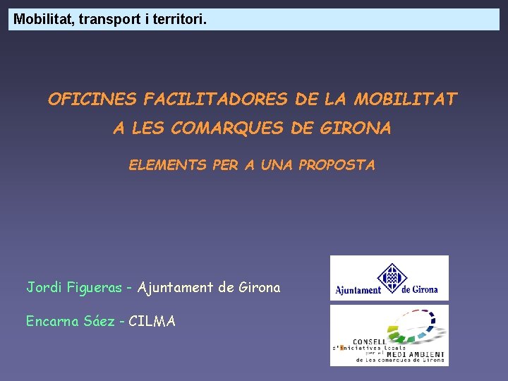 Mobilitat, transport i territori. OFICINES FACILITADORES DE LA MOBILITAT A LES COMARQUES DE GIRONA