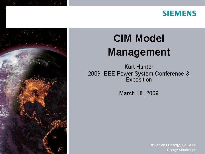 CIM Model Management Kurt Hunter 2009 IEEE Power System Conference & Exposition March 18,