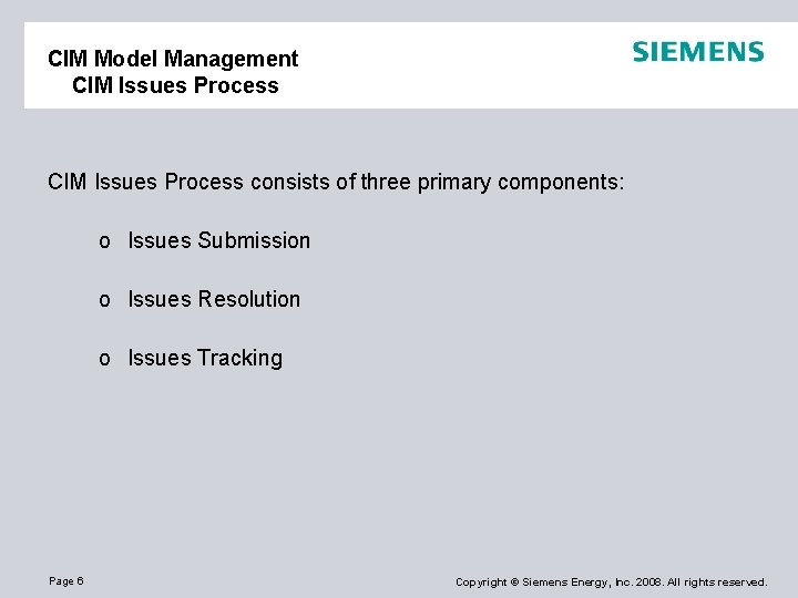 CIM Model Management CIM Issues Process consists of three primary components: o Issues Submission