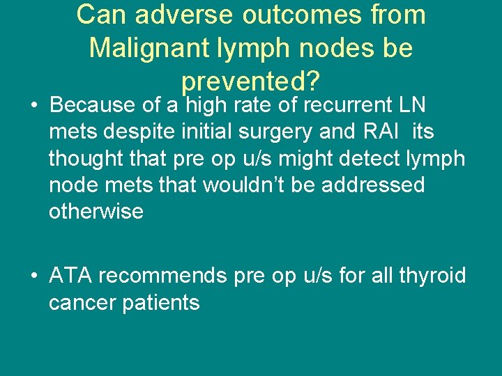 Can adverse outcomes from Malignant lymph nodes be prevented? • Because of a high