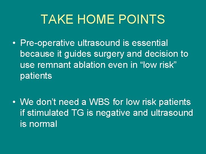 TAKE HOME POINTS • Pre-operative ultrasound is essential because it guides surgery and decision