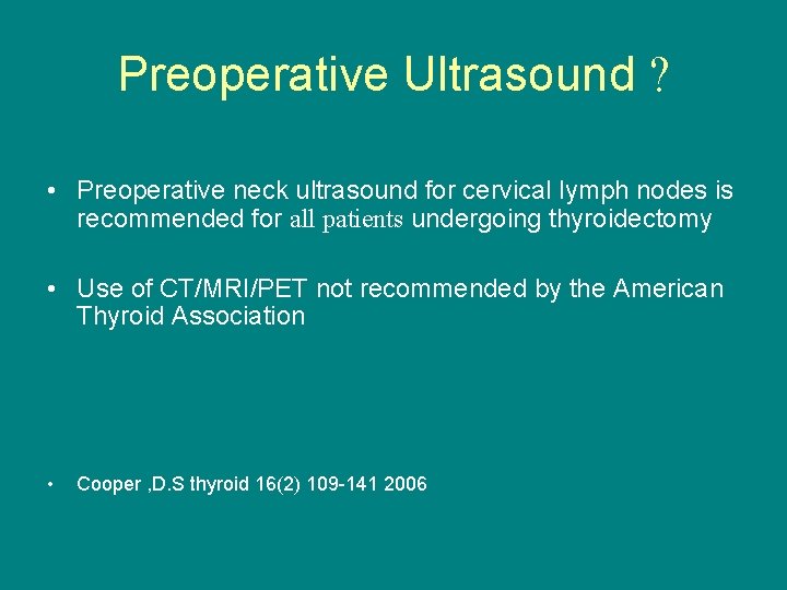 Preoperative Ultrasound ? • Preoperative neck ultrasound for cervical lymph nodes is recommended for