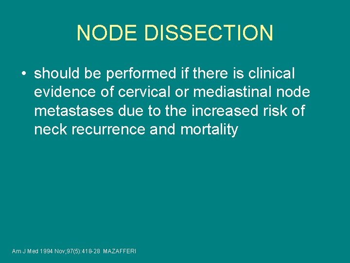 NODE DISSECTION • should be performed if there is clinical evidence of cervical or