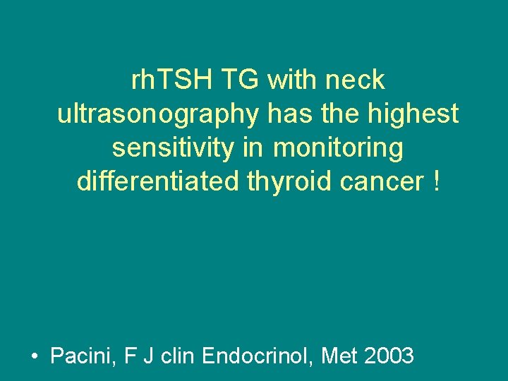 rh. TSH TG with neck ultrasonography has the highest sensitivity in monitoring differentiated thyroid