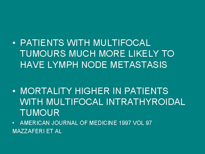  • PATIENTS WITH MULTIFOCAL TUMOURS MUCH MORE LIKELY TO HAVE LYMPH NODE METASTASIS