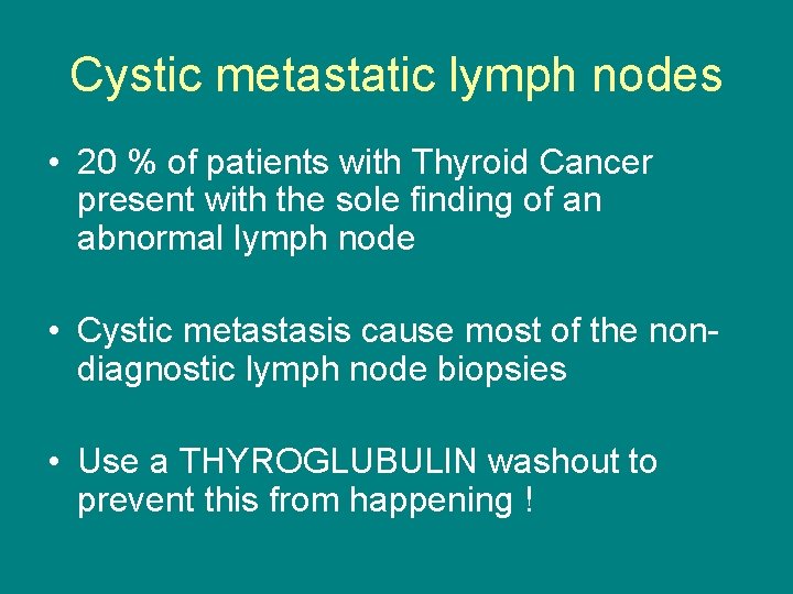 Cystic metastatic lymph nodes • 20 % of patients with Thyroid Cancer present with