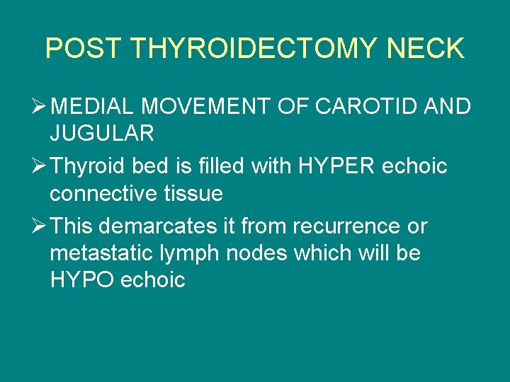 POST THYROIDECTOMY NECK Ø MEDIAL MOVEMENT OF CAROTID AND JUGULAR Ø Thyroid bed is