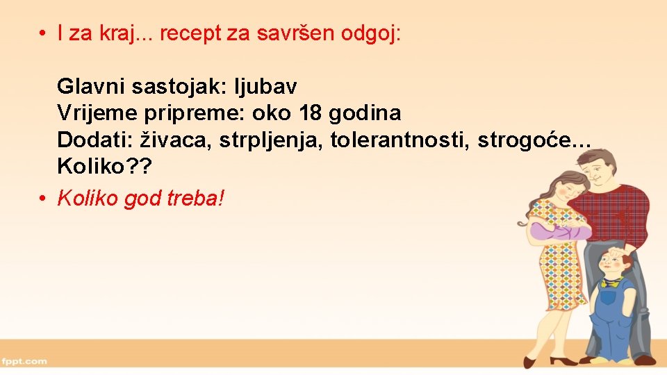  • I za kraj. . . recept za savršen odgoj: Glavni sastojak: ljubav