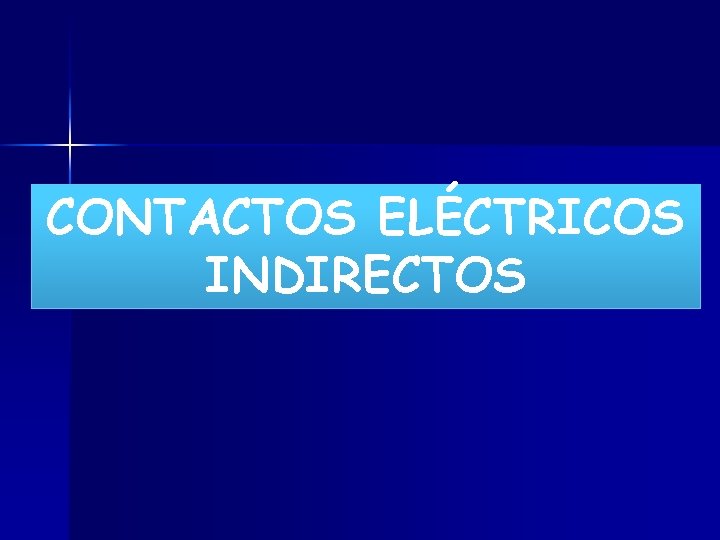 CONTACTOS ELÉCTRICOS INDIRECTOS 