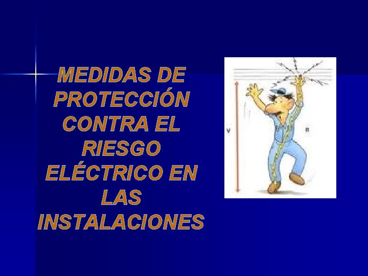 MEDIDAS DE PROTECCIÓN CONTRA EL RIESGO ELÉCTRICO EN LAS INSTALACIONES 