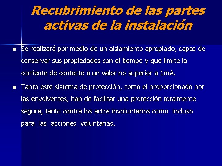 Recubrimiento de las partes activas de la instalación n Se realizará por medio de