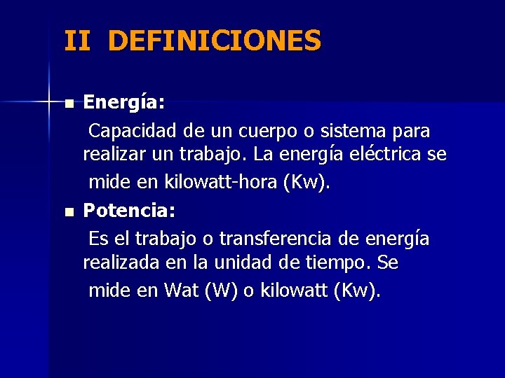 II DEFINICIONES n n Energía: Capacidad de un cuerpo o sistema para realizar un