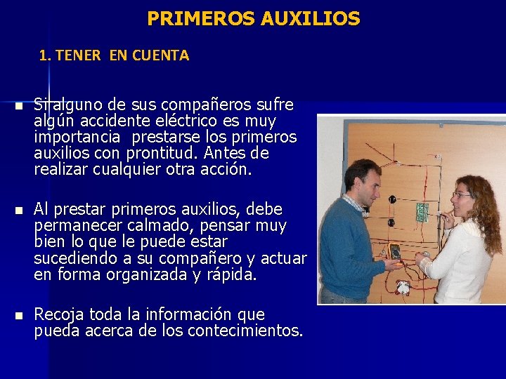 PRIMEROS AUXILIOS 1. TENER EN CUENTA n Si alguno de sus compañeros sufre algún